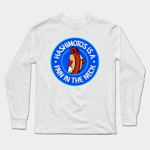 Hashimoto's Is A Pain In The Neck! - Hashimoto's Disease Long Sleeve T-Shirt by Football from the Left